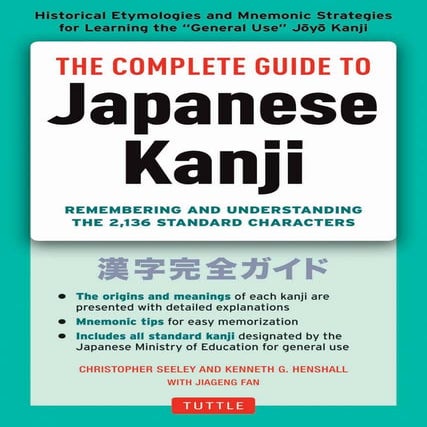 The Complete Guide to Japanese Kanji_ (JLPT All Levels) Remembering and Under...
