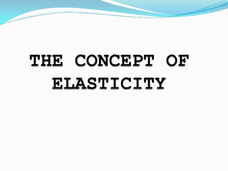 The concept of elasticity