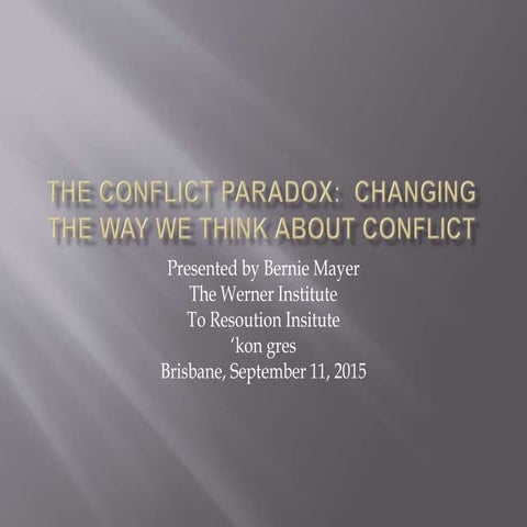 Bernie Mayers presentation: The conflict paradox