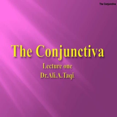 opthalmolgy.The conjunctiva lecture 1.(dr.ali)