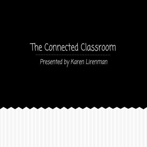 The Connected Classroom