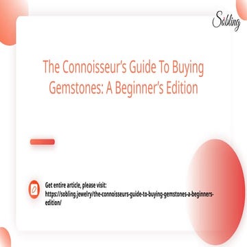The Connoisseur’s Guide To Buying Gemstones - A Beginner’s Edition.pptx