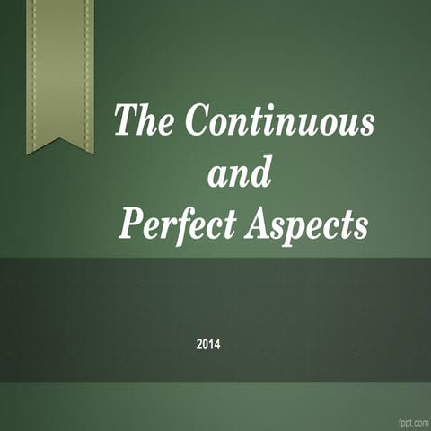 The continuous and perfect aspects
