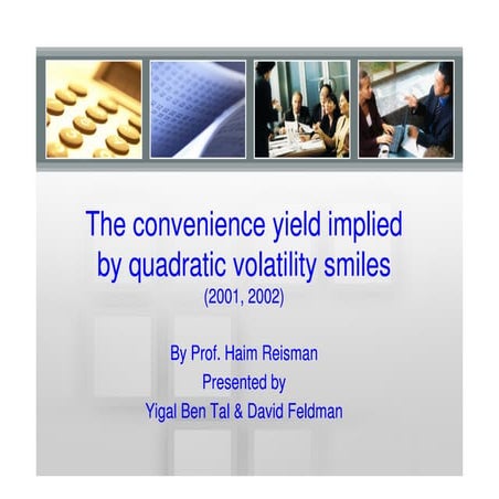 The convenience yield implied by quadratic volatility smiles   presentation [...