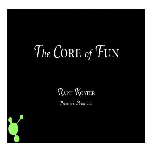 Raph Koster — The Core of Fun