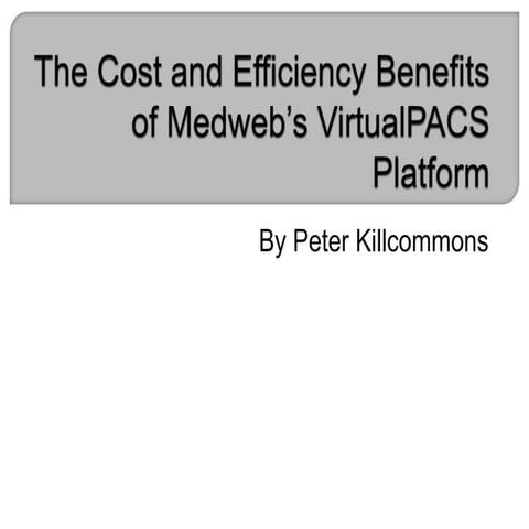 The Cost and Efficiency Benefits of Medweb’s VirtualPACS Platform 