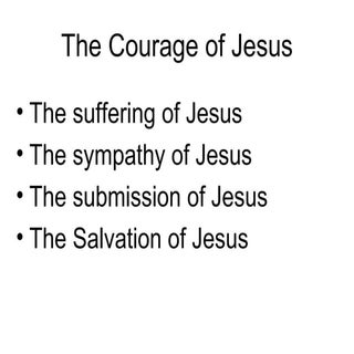The courage of jesus