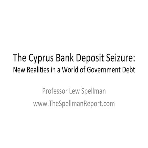 The Cyprus Bank Deposit Seizure: New Realities in a World of Government Debt