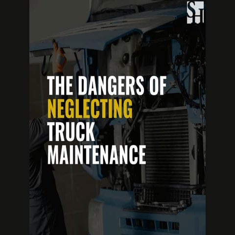 The Dangers of Neglecting Truck Maintenance | PDF