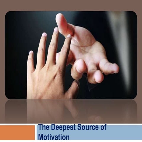 The deepest source of motivation