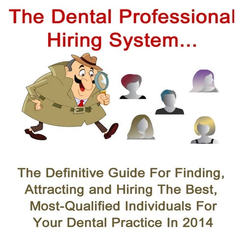 The Definitive Guide To Finding and Hiring Employees For Your Dental Practice