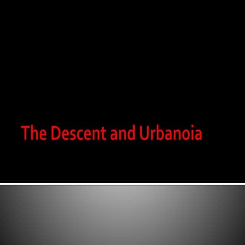 The Descent and Urbanoia