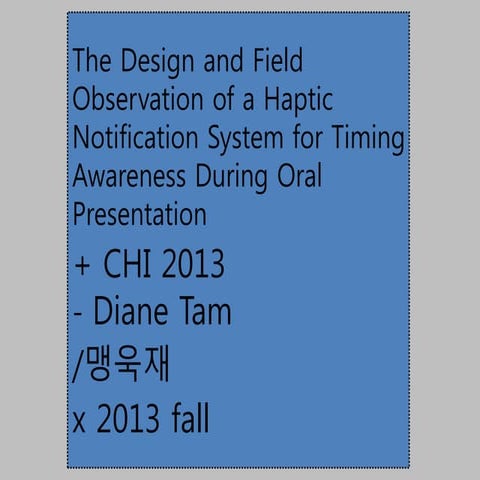 The Design and Field Observation of a Haptic Notification System for Timing Awareness During Oral Presentation