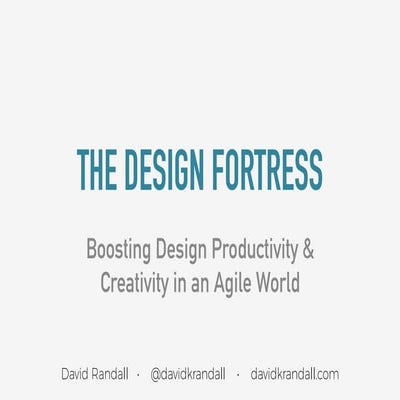 The Design Fortress: Boosting Design Productivity and Creativity in an Agile ...