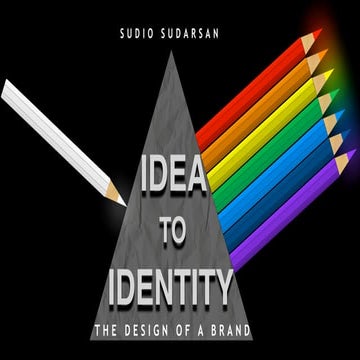 IDEA TO IDENTITY:  THE DESIGN OF BRAND