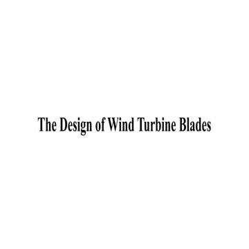 The Design of Wind Turbine Blades and working of it