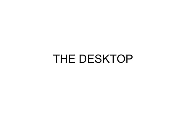 The desktop