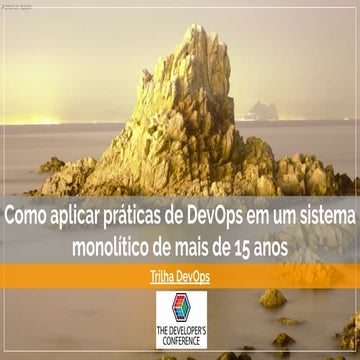 Como aplicar práticas DevOps em um sistema monólito 