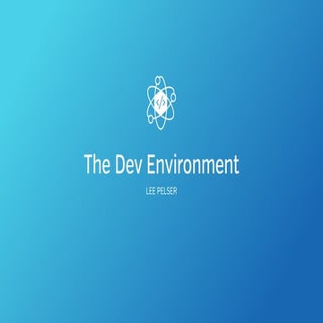 The development environment