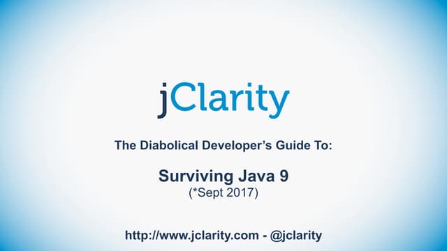 The Diabolical Developer's Guide to Surviving Java 9