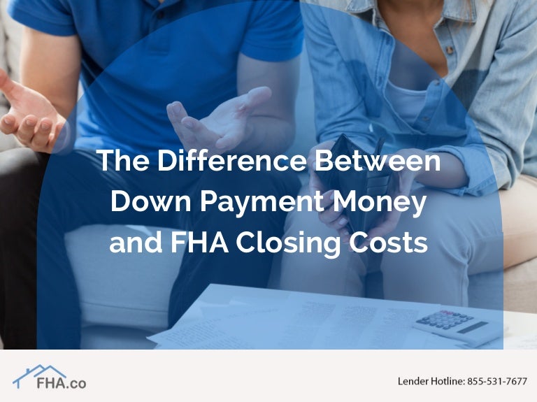 The Difference Between Down Payment Money and FHA Closing Costs