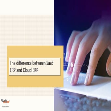 The difference between SaaS ERP and Cloud ERP.pptx