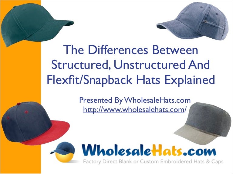 The Differences Between Structured, Unstructured And Flexfit/Snapback…