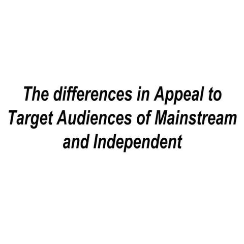 Task 11 Mainstream VS Independent
