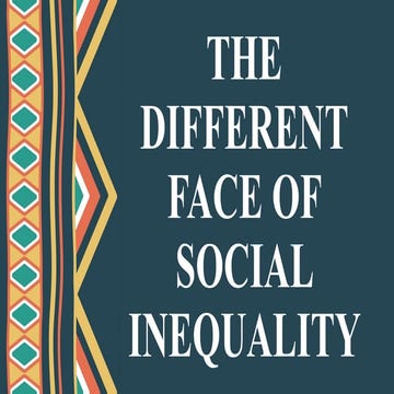 THE DIFFERENT FACE OF SOCIAL INEQUALITY.pptx