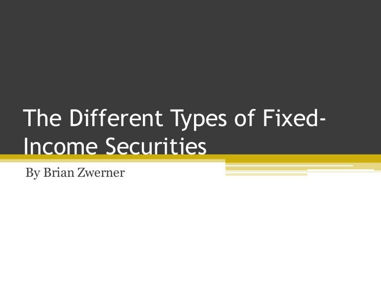 The Different Types Of Fixed Income Securities