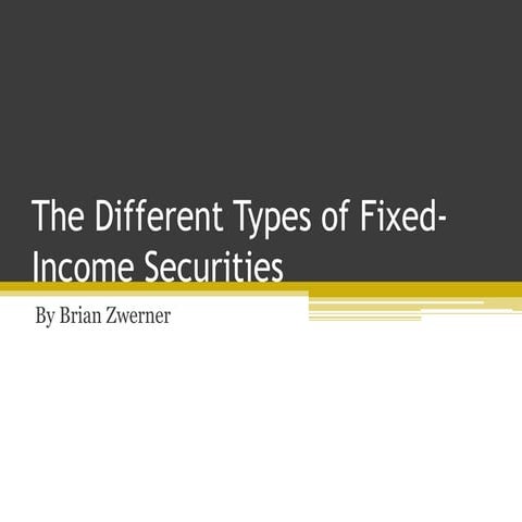 The Different Types of Fixed-Income Securities