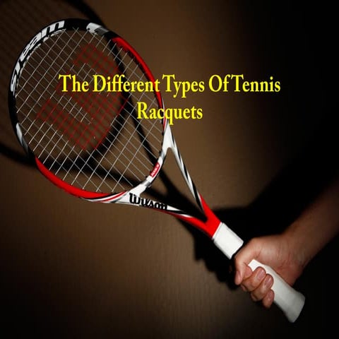 The Different Types Of Tennis Racquets