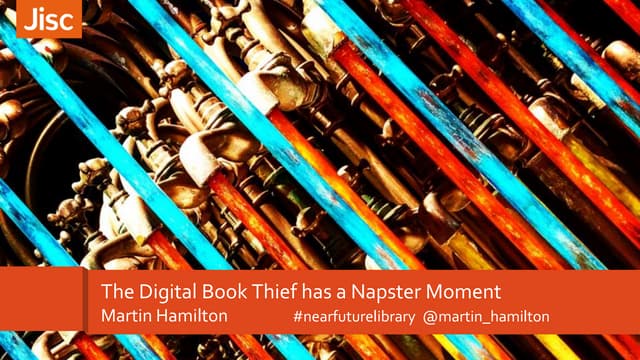 The Digital Book Thief has a Napster Moment - Edinburgh Near Future Library Symposium