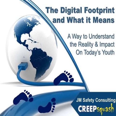 The Digital Footprint: An Understanding of What It Means for Kids and Criminals