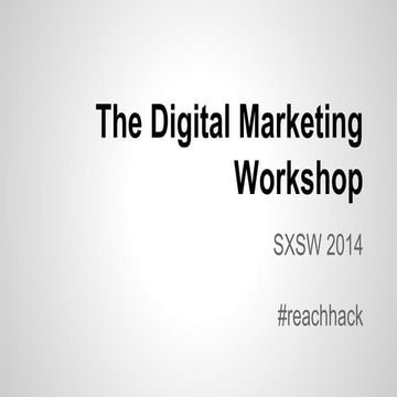 The Digital Marketing Workshop SXSW 2014