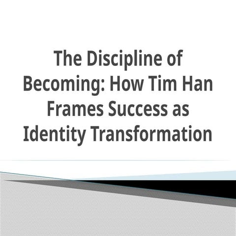 The Discipline of Becoming: How Tim Han Frames Success as Identity ...
