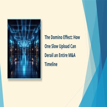 One slow upload can disrupt the entire M&A workflow | PPTX