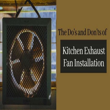 The do's and don'ts of kitchen exhaust fan installation | PPTX - Exhaust Fan Installation For Apartment Kitchen
