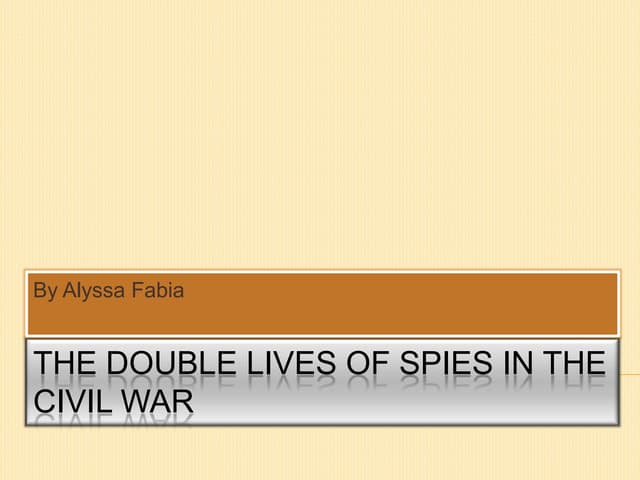 The double lives of spies in the civil war power point