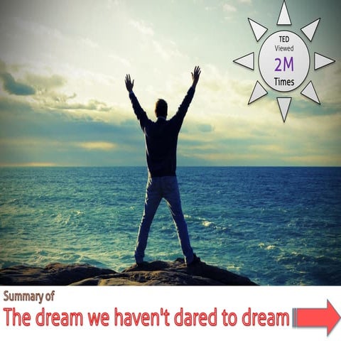 The dream we haven't dared to dream