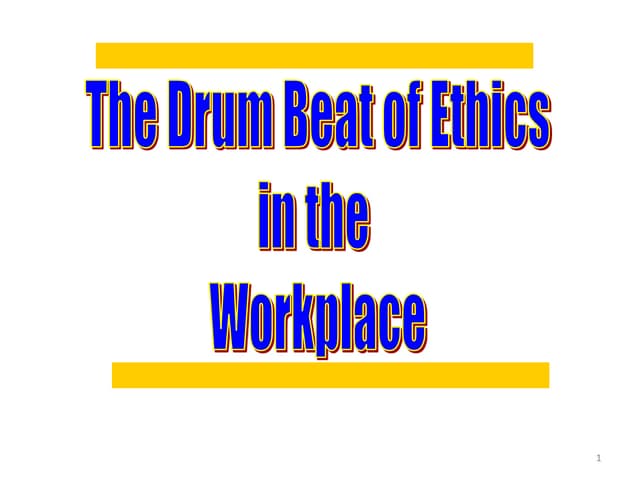 The Drum Beat Of Ethics In The Workplace Shrm