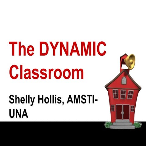 The Dynamic Classroom