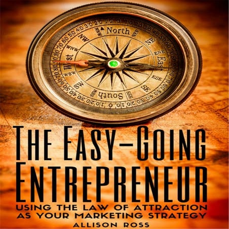 The Easy-Going Entrepreneur: Using the Law of Attraction as your marketing st...