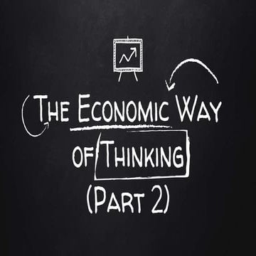 The Economic Way of Thinking Part 2 New Look.pptx