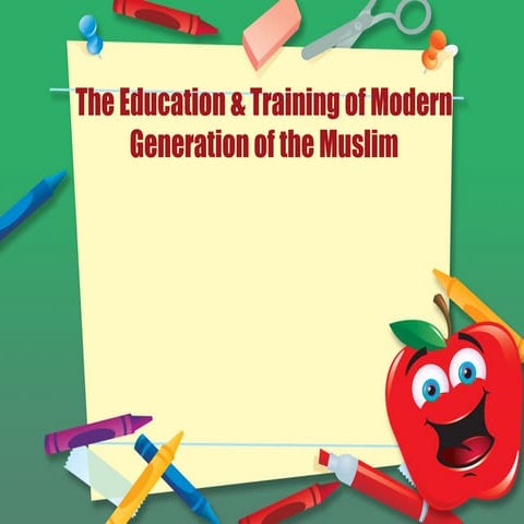 The education & training of modern generation of the muslim