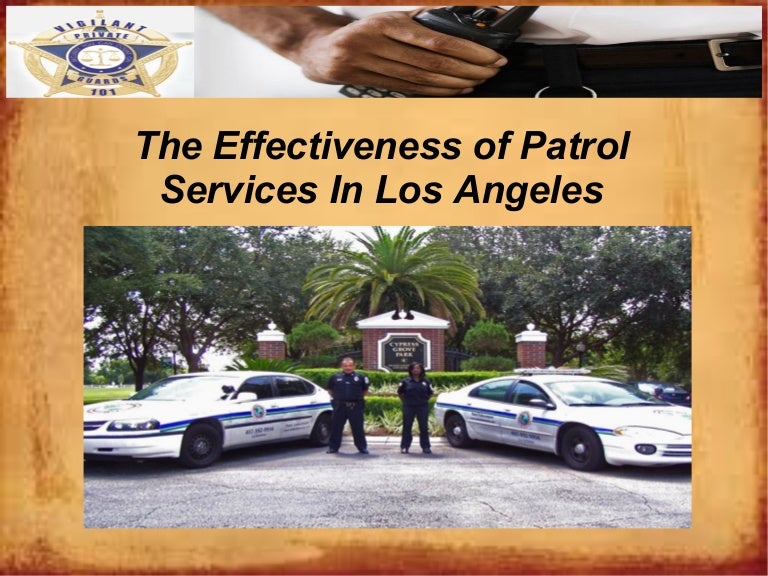The effectiveness of patrol services in los angeles The effectiveness of patrol services in los angeles