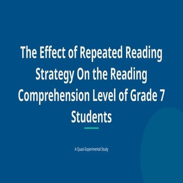 Impact of Repeated Reading Strategy on Grade 7 Reading Comprehension | PPTX