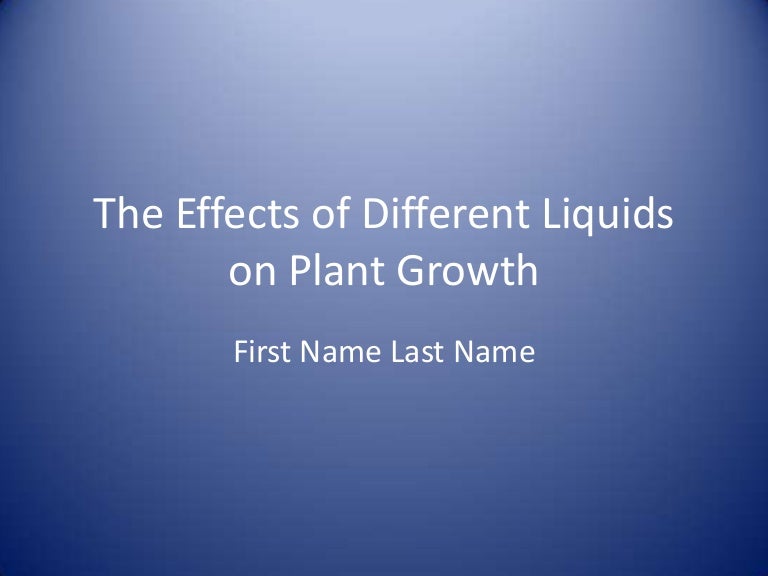 The effects of different liquids on plant growthppt