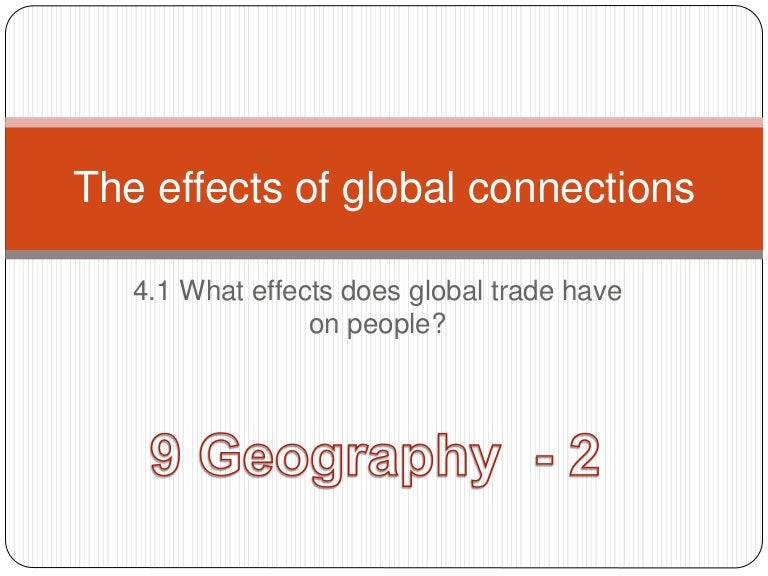 Geography unit 2 Part 2 The effects of global connections