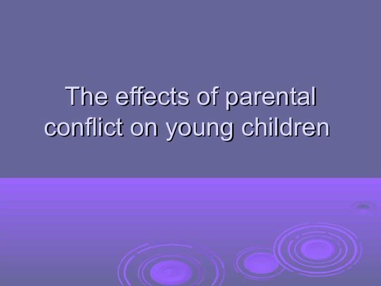 The Effects Of Parental Conflict On Young Children